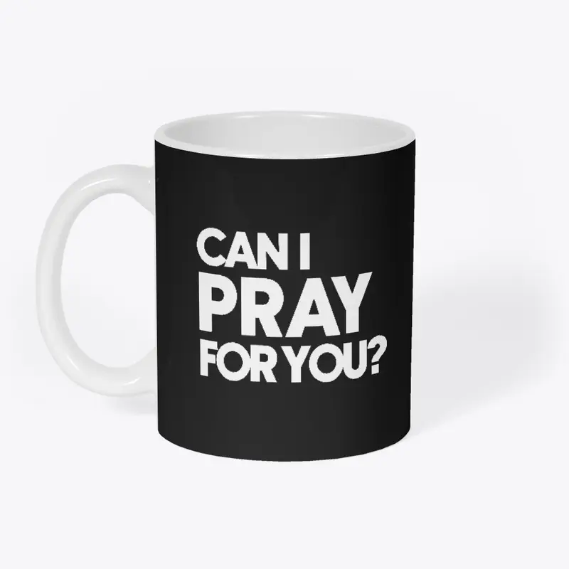 Can I Pray For You? (White Logo)