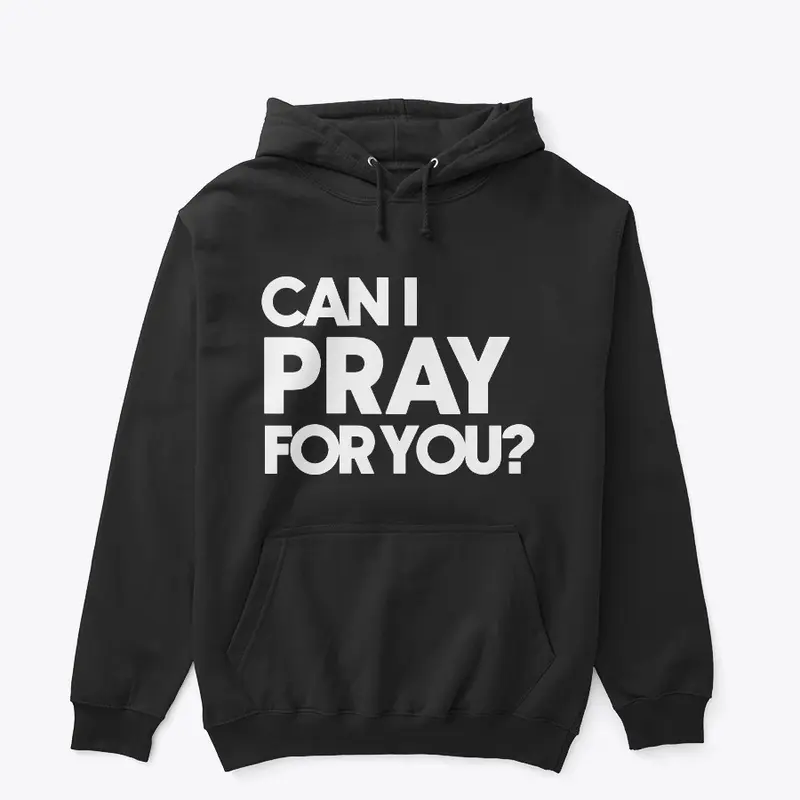 Can I Pray For You? (White Logo)