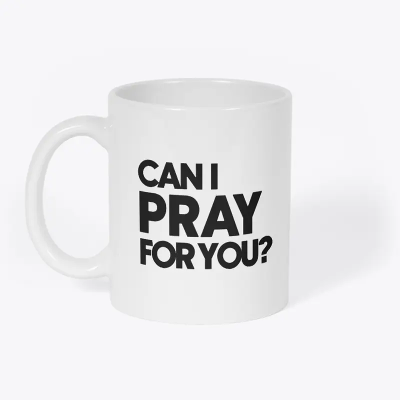 Can I Pray For You (Black Logo)