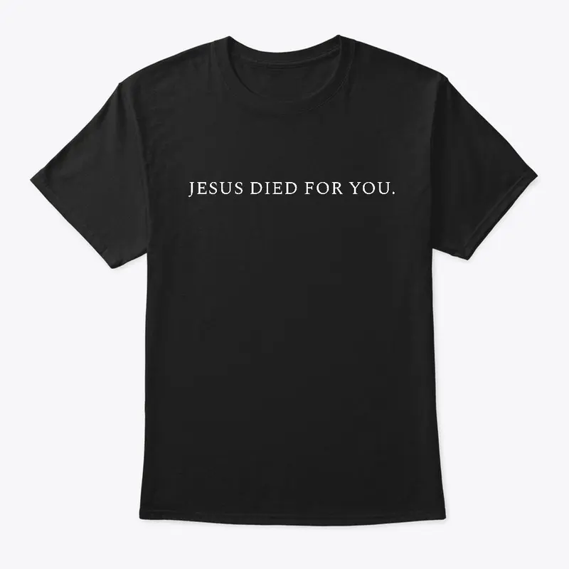 Jesus Died For You