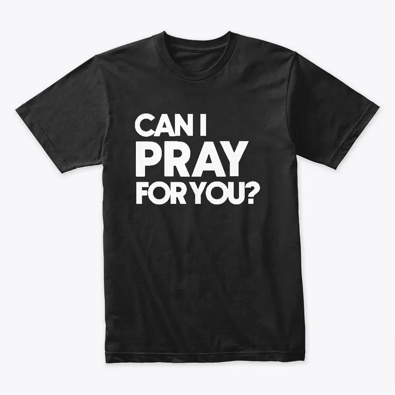 Can I Pray For You? (White Logo)