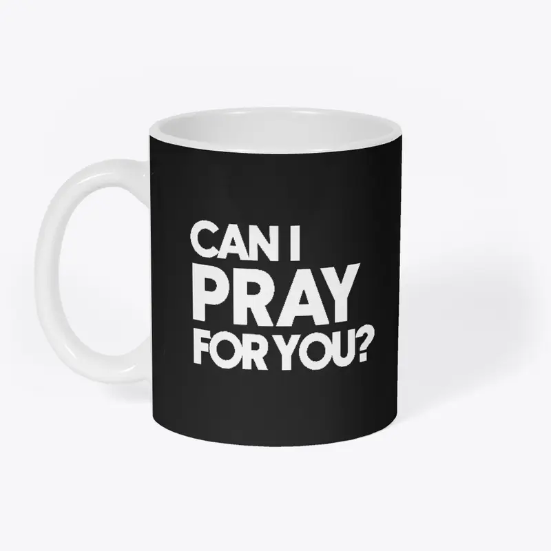 Can I Pray For You? (White Logo)